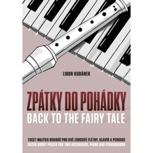 ZPÁTKY DO POHÁDKY-pro 2 zobcové flétny,klavír a perkuse